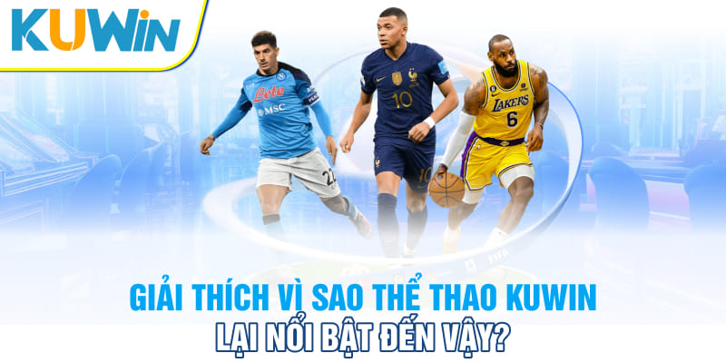 Giải thích vì sao thể thao Kuwin lại nổi bật đến vậy?