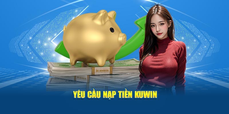 Một số quy tắc khi nạp tiền KUWIN