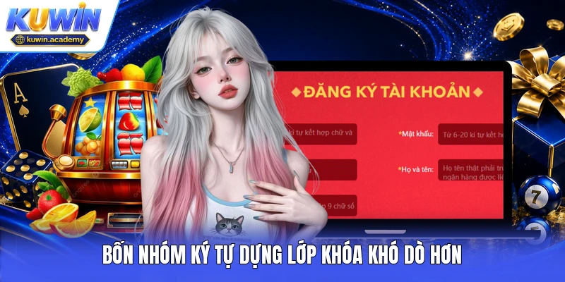 Bốn nhóm ký tự dựng lớp khóa khó dò hơn