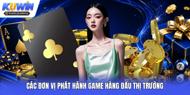 Các đơn vị phát hành game hàng đầu thị trường