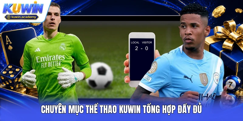 Chuyên mục thể thao Kuwin tổng hợp đầy đủ