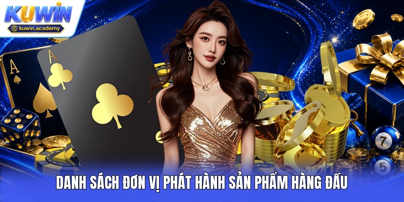 Danh sách đơn vị phát hành sản phẩm hàng đầu
