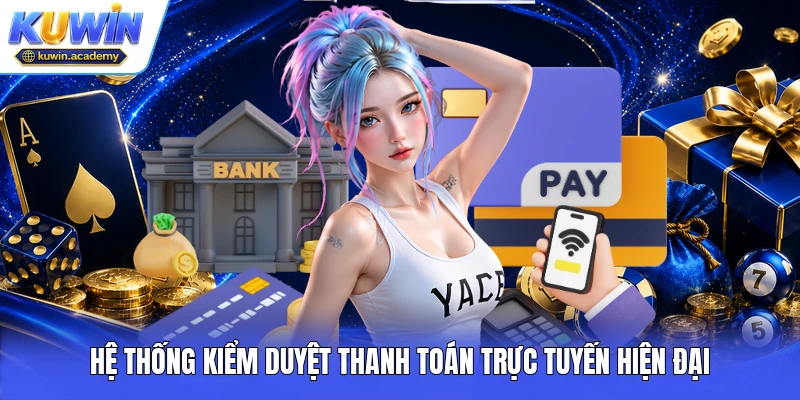 Hệ thống kiểm duyệt thanh toán trực tuyến hiện đại