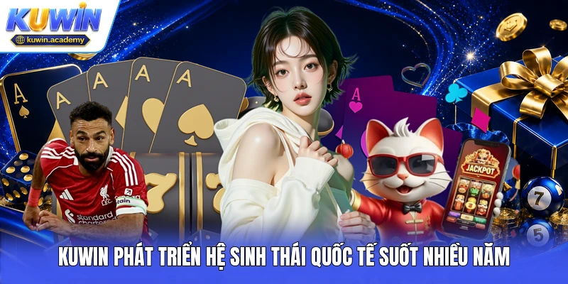 Kuwin phát triển hệ sinh thái quốc tế suốt nhiều năm