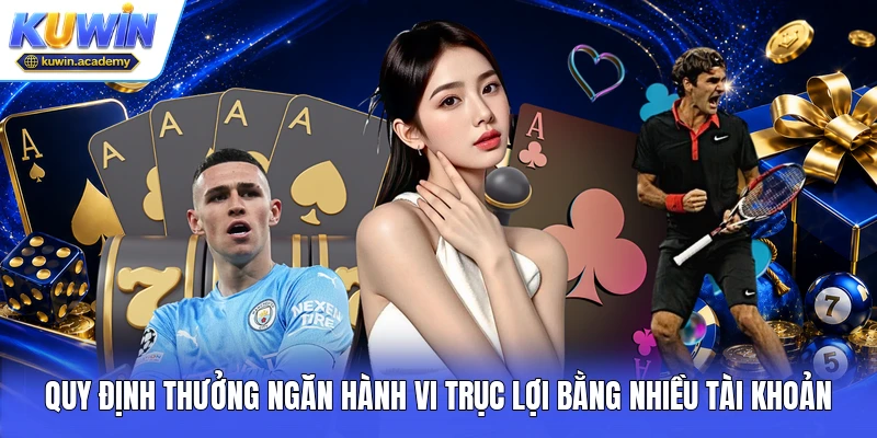 Quy định thưởng ngăn hành vi trục lợi bằng nhiều tài khoản