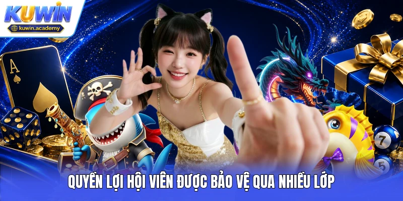 Quyền lợi hội viên được bảo vệ qua nhiều lớp